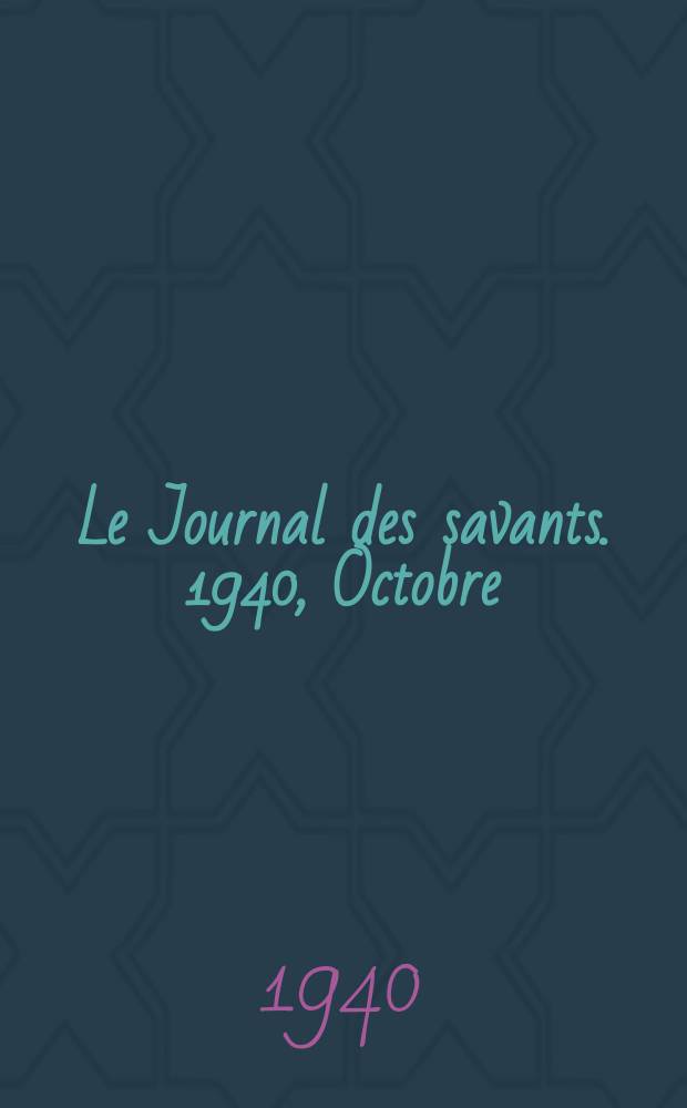 Le Journal des savants. 1940, Octobre/Décembre