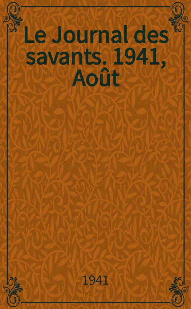 Le Journal des savants. 1941, Août