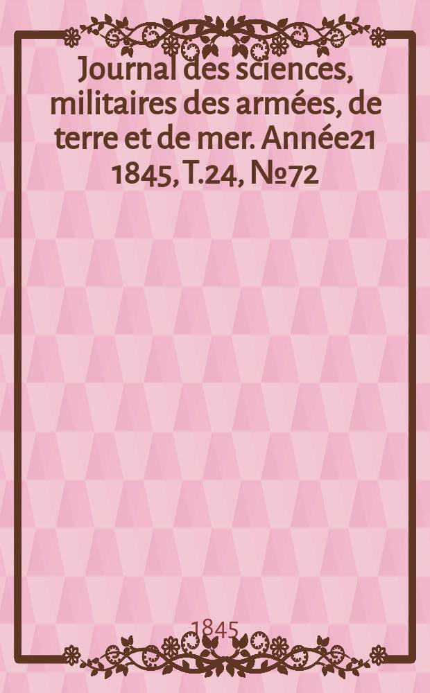 Journal des sciences, militaires des armées, de terre et de mer. Année21 1845, T.24, №72