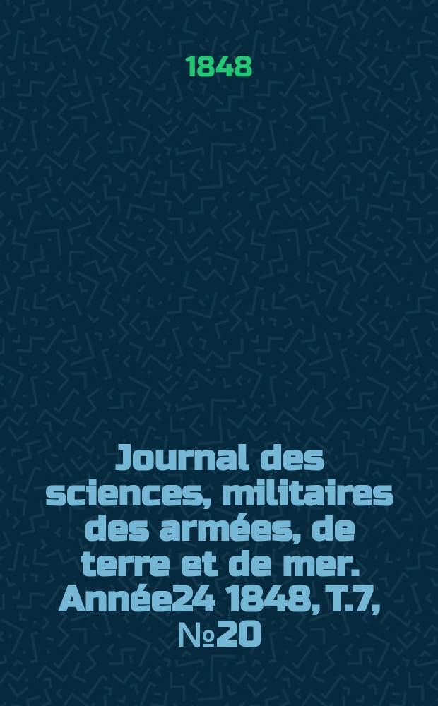Journal des sciences, militaires des armées, de terre et de mer. Année24 1848, T.7, №20