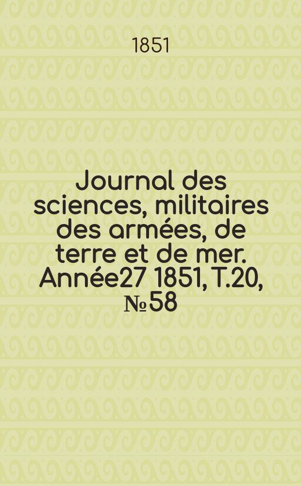 Journal des sciences, militaires des armées, de terre et de mer. Année27 1851, T.20, №58