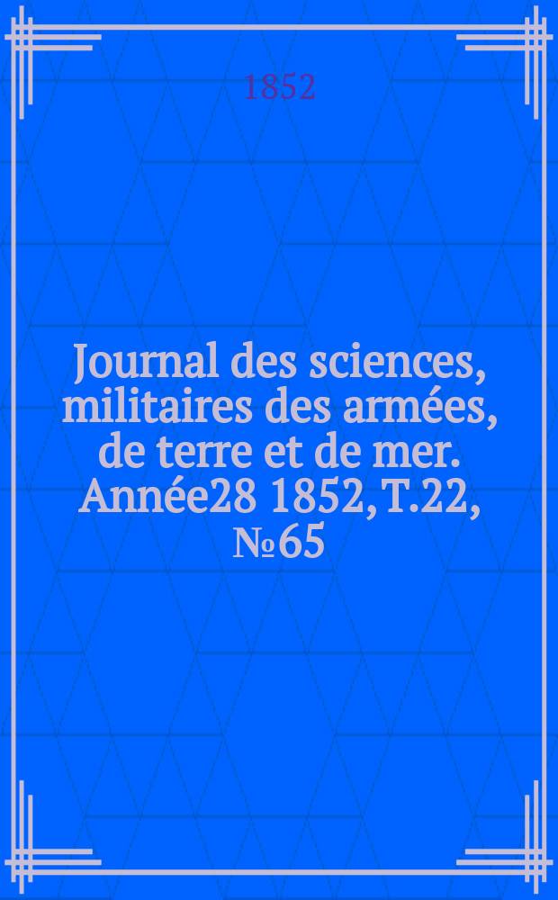 Journal des sciences, militaires des armées, de terre et de mer. Année28 1852, T.22, №65
