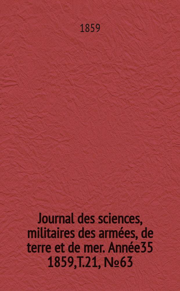 Journal des sciences, militaires des armées, de terre et de mer. Année35 1859, T.21, №63