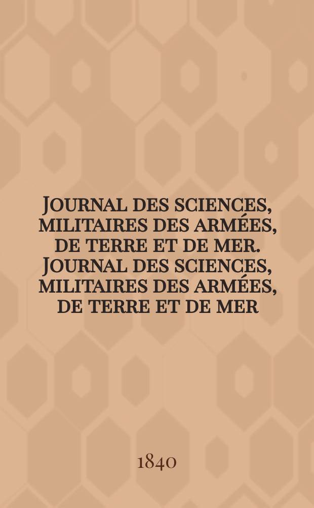 Journal des sciences, militaires des armées, de terre et de mer. Journal des sciences, militaires des armées, de terre et de mer