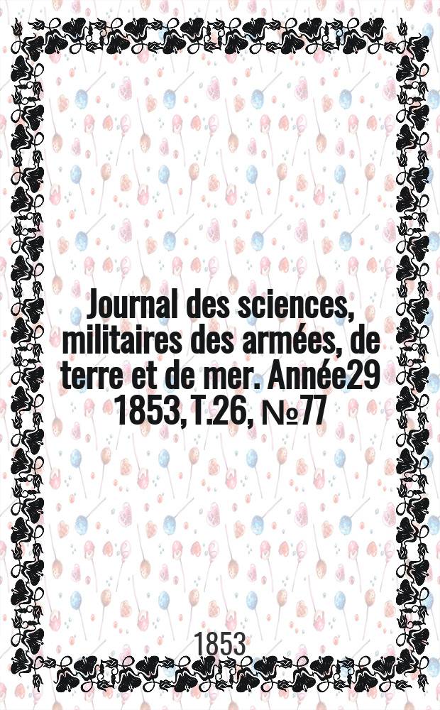 Journal des sciences, militaires des armées, de terre et de mer. Année29 1853, T.26, №77