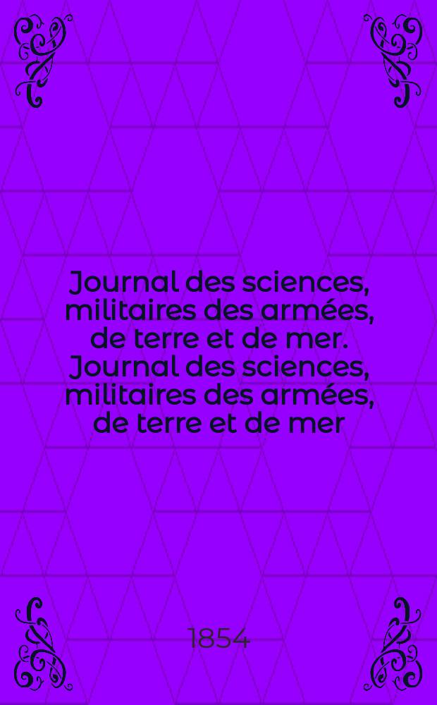 Journal des sciences, militaires des armées, de terre et de mer. Journal des sciences, militaires des armées, de terre et de mer