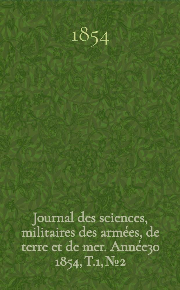 Journal des sciences, militaires des armées, de terre et de mer. Année30 1854, T.1, №2