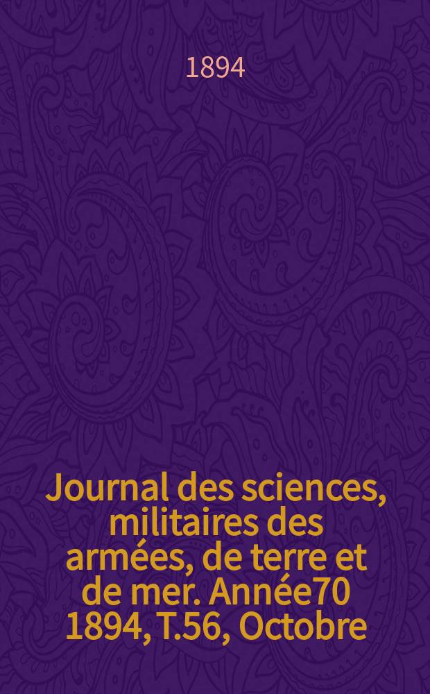 Journal des sciences, militaires des armées, de terre et de mer. Année70 1894, T.56, Octobre