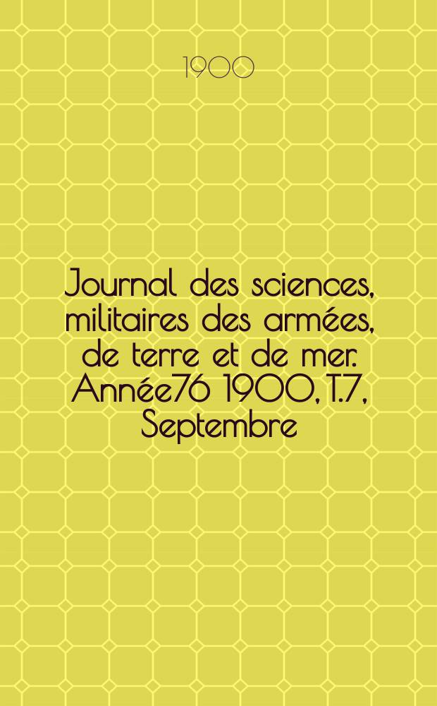 Journal des sciences, militaires des arm&eacute;es, de terre et de mer. Ann&eacute;e76 1900, T.7, Septembre