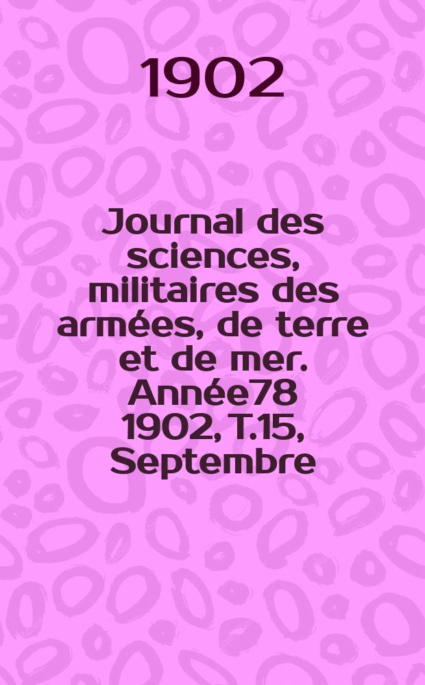 Journal des sciences, militaires des armées, de terre et de mer. Année78 1902, T.15, Septembre