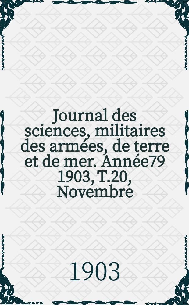 Journal des sciences, militaires des armées, de terre et de mer. Année79 1903, T.20, Novembre