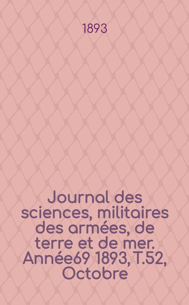 Journal des sciences, militaires des armées, de terre et de mer. Année69 1893, T.52, Octobre