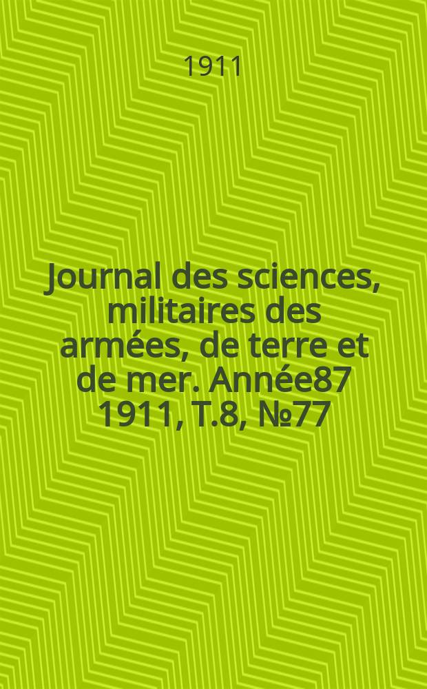 Journal des sciences, militaires des armées, de terre et de mer. Année87 1911, T.8, №77