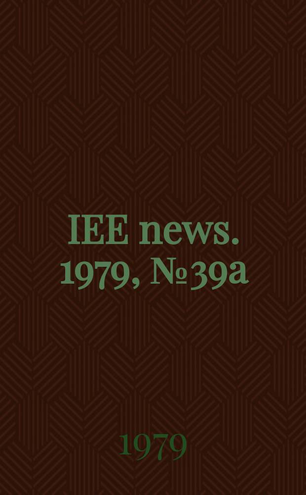 IEE news. 1979, №39a