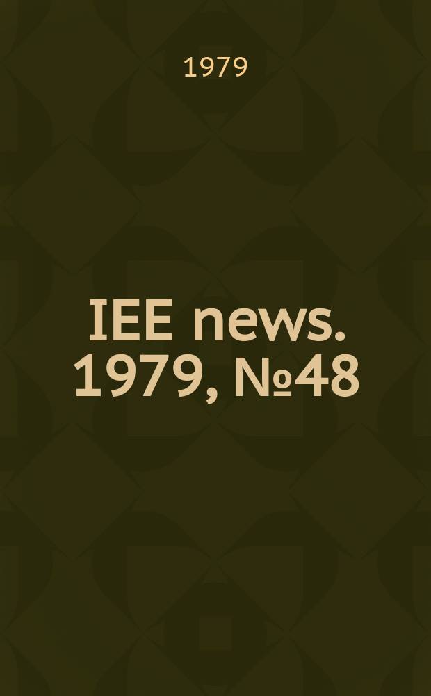 IEE news. 1979, №48