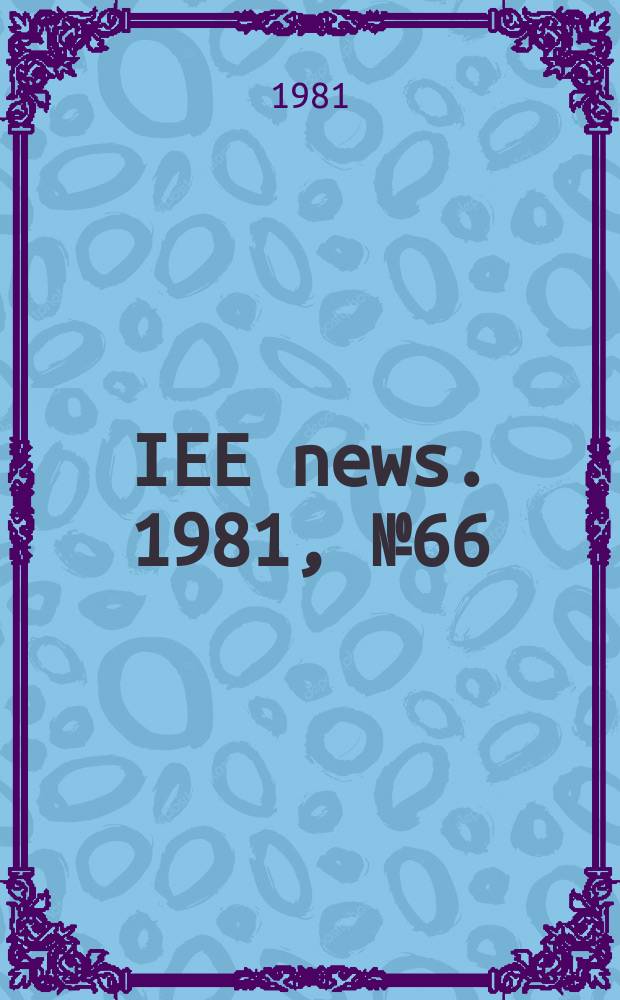 IEE news. 1981, №66
