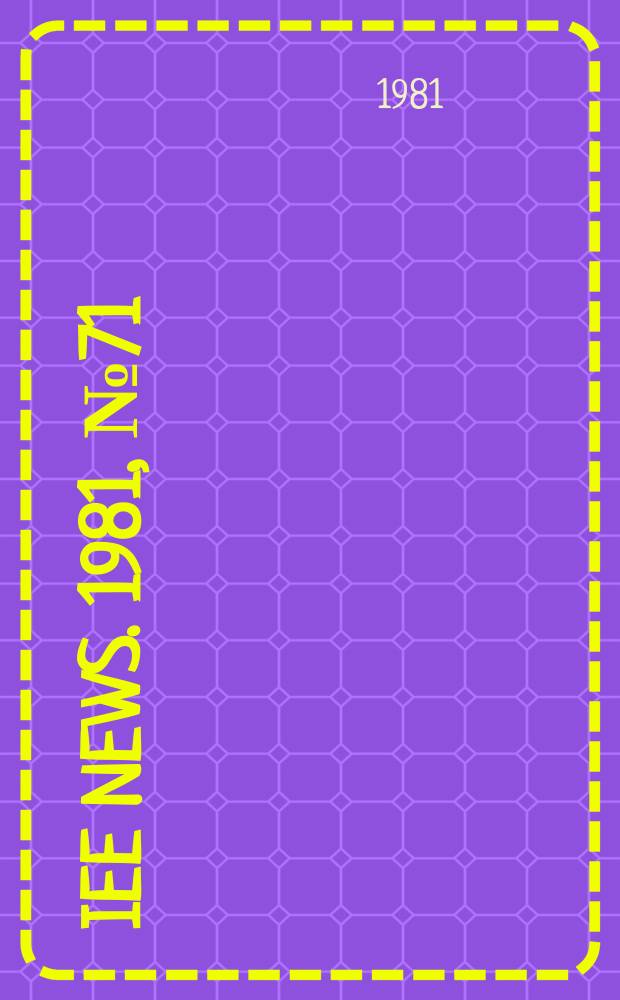 IEE news. 1981, №71