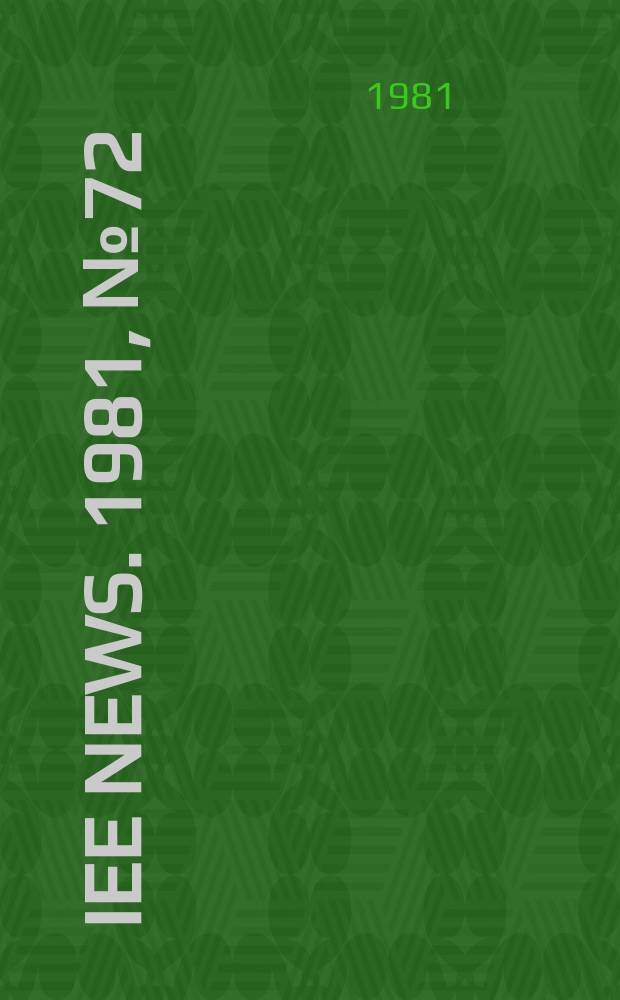 IEE news. 1981, №72