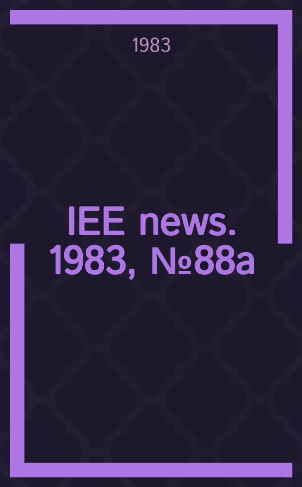 IEE news. 1983, №88a