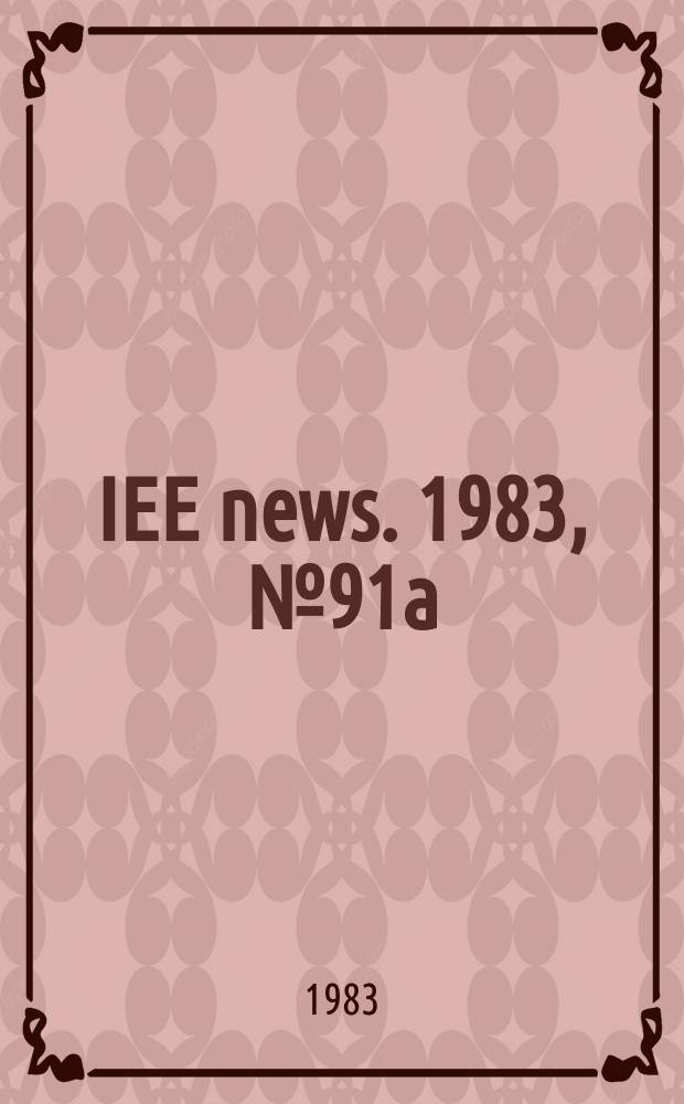 IEE news. 1983, №91a