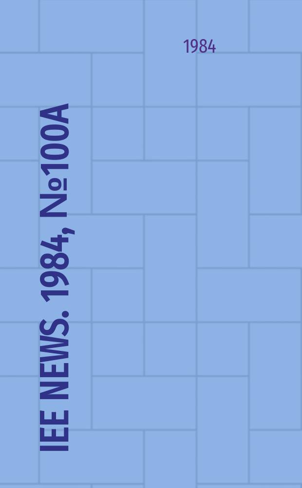 IEE news. 1984, №100a