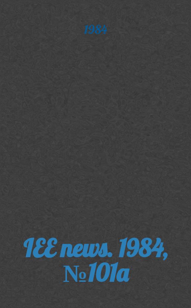 IEE news. 1984, №101a