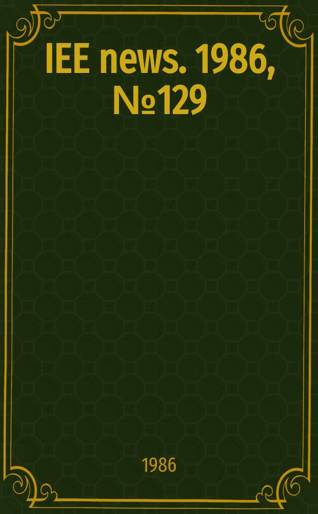 IEE news. 1986, №129