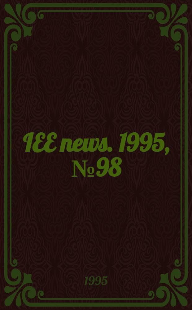 IEE news. 1995, №98