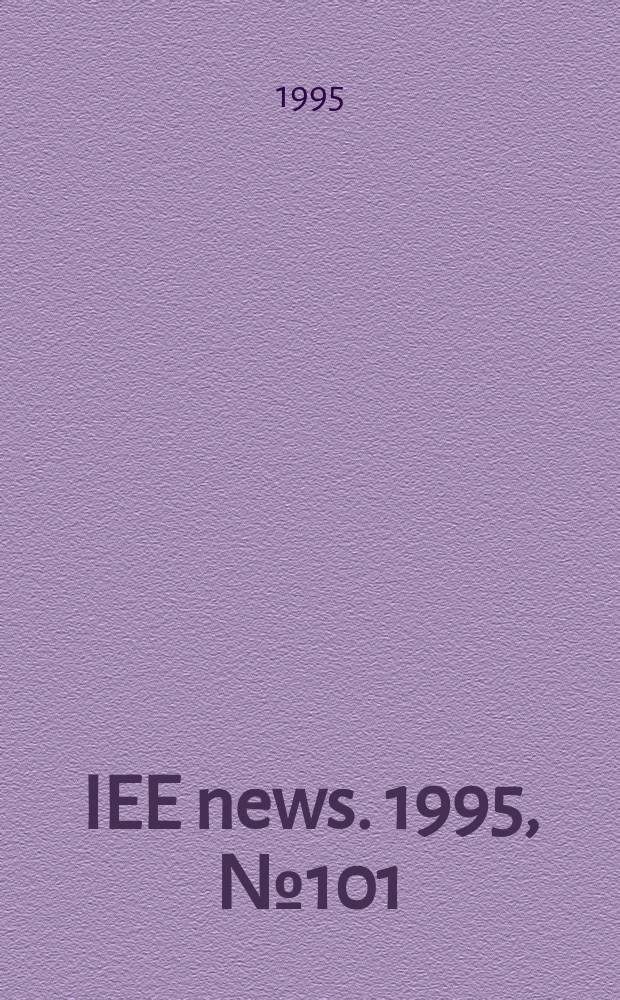 IEE news. 1995, №101