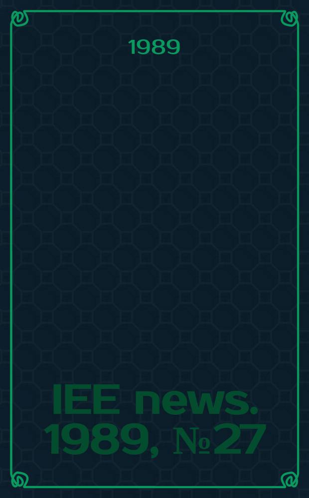 IEE news. 1989, №27