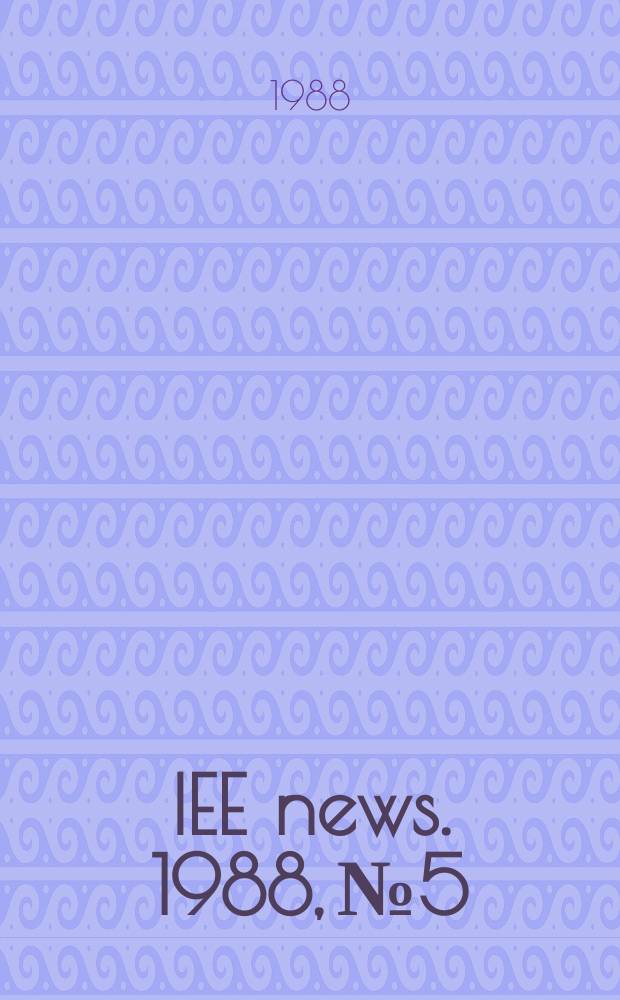 IEE news. 1988, №5