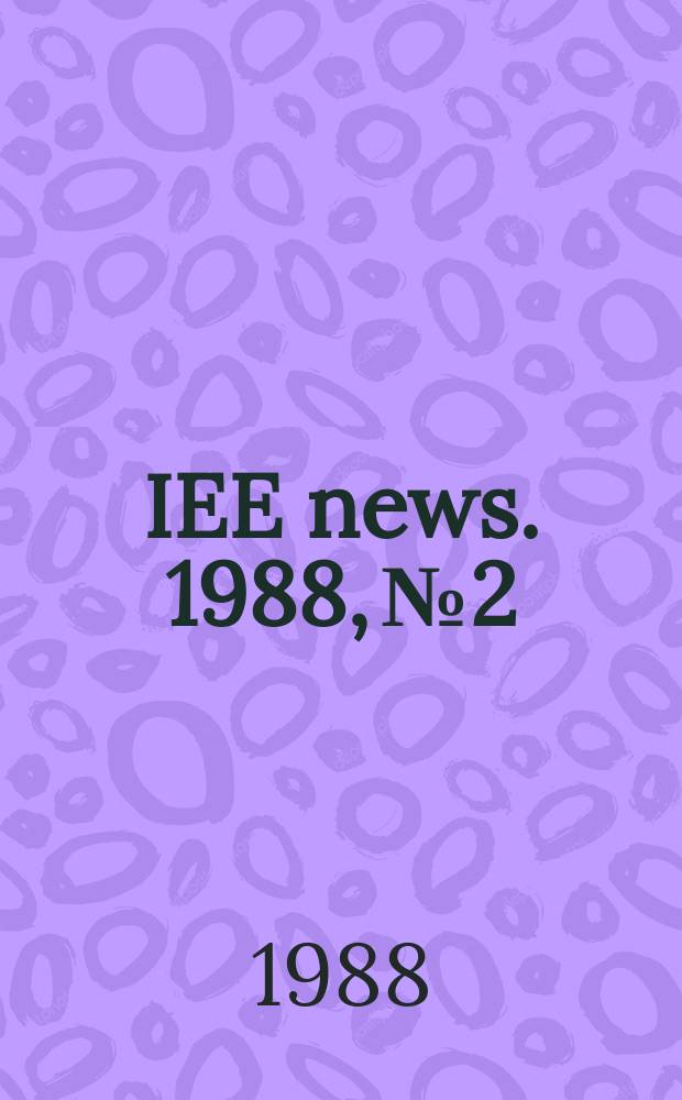 IEE news. 1988, №2