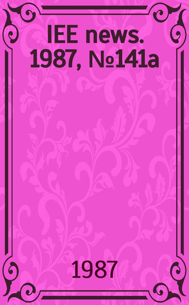 IEE news. 1987, №141a