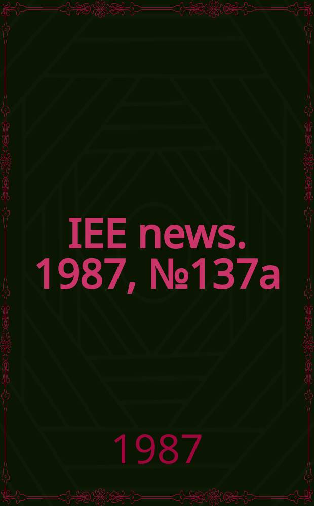 IEE news. 1987, №137a