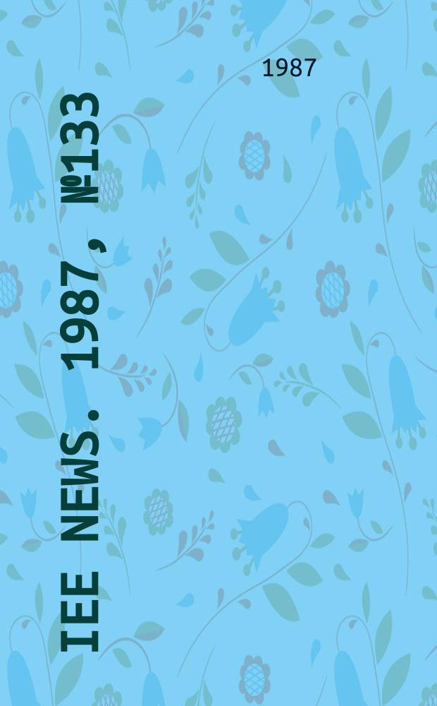 IEE news. 1987, №133