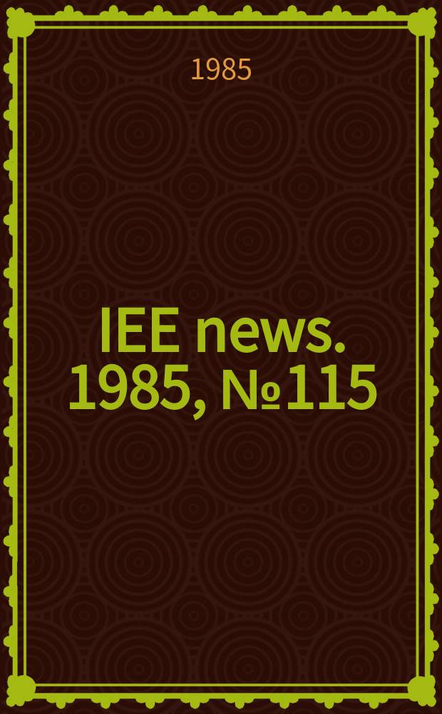 IEE news. 1985, №115