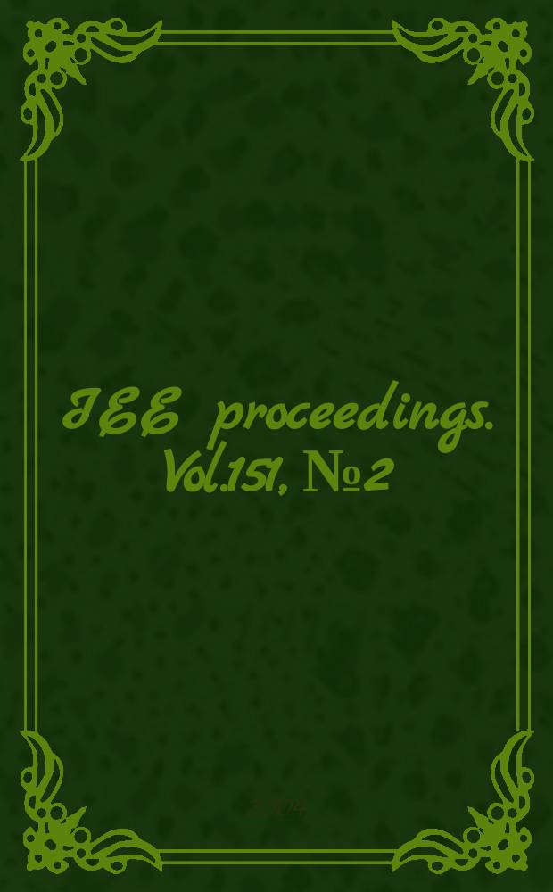 IEE proceedings. Vol.151, №2