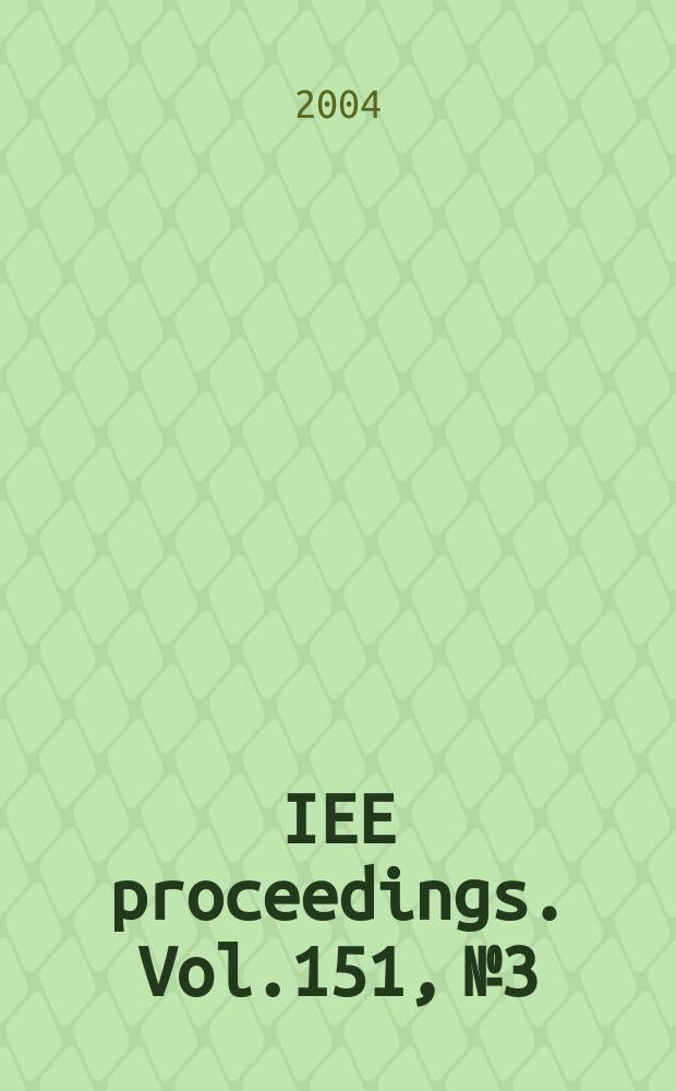 IEE proceedings. Vol.151, №3