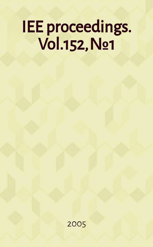 IEE proceedings. Vol.152, №1