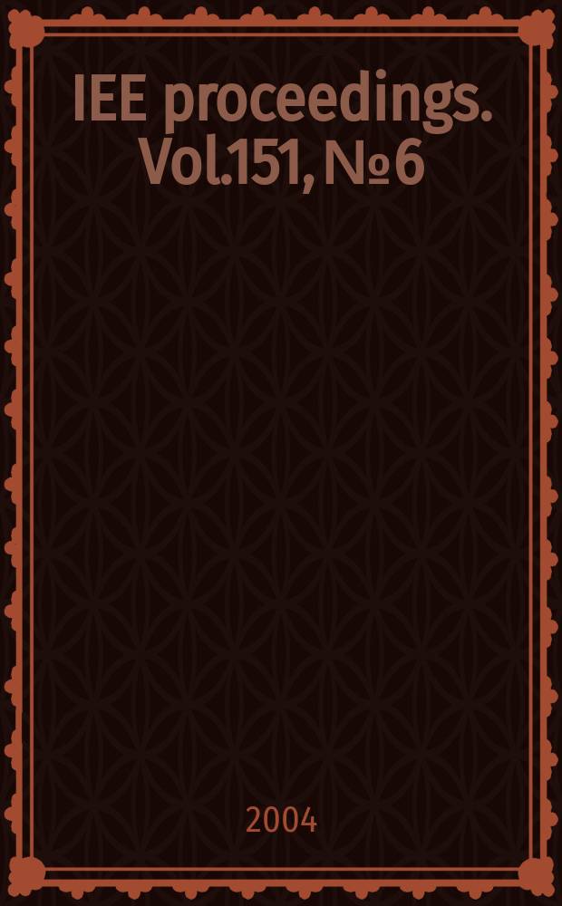 IEE proceedings. Vol.151, №6