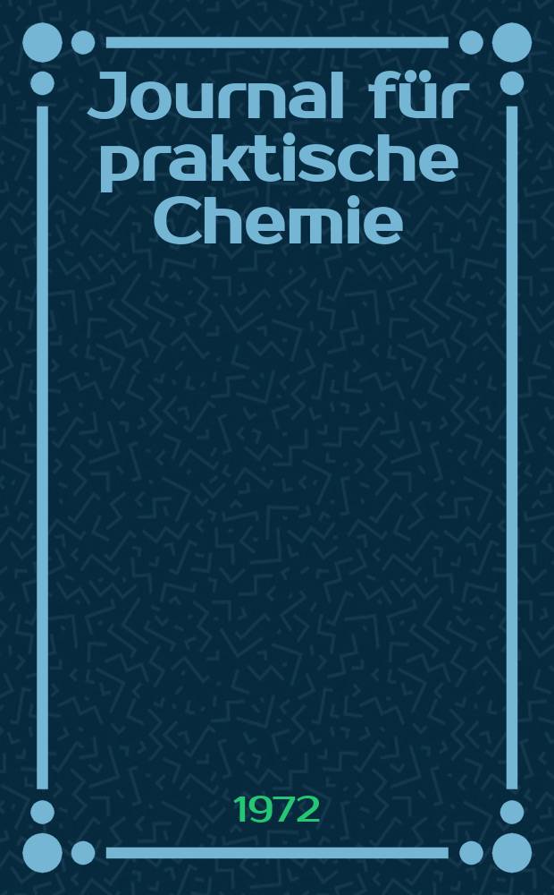 Journal für praktische Chemie : Gegründet 1828. Bd.314, H.5