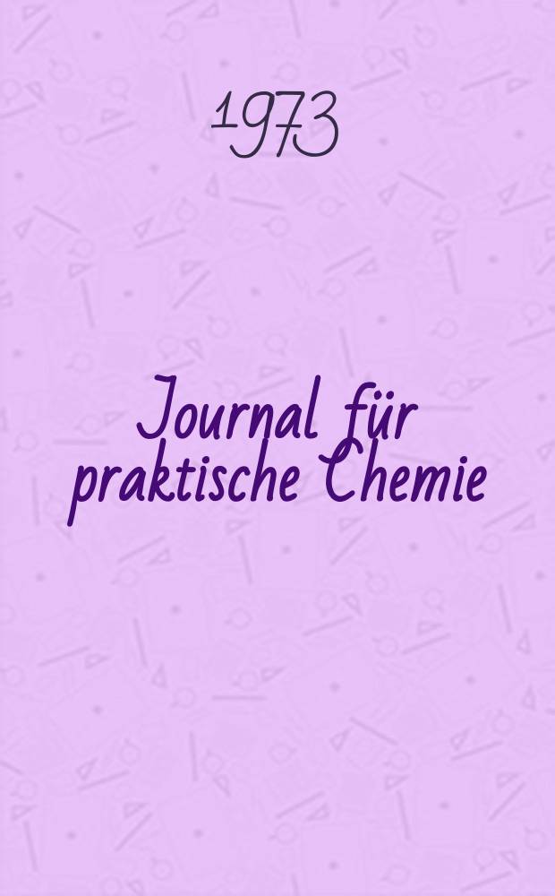 Journal für praktische Chemie : Gegründet 1828. Bd.315, H.1