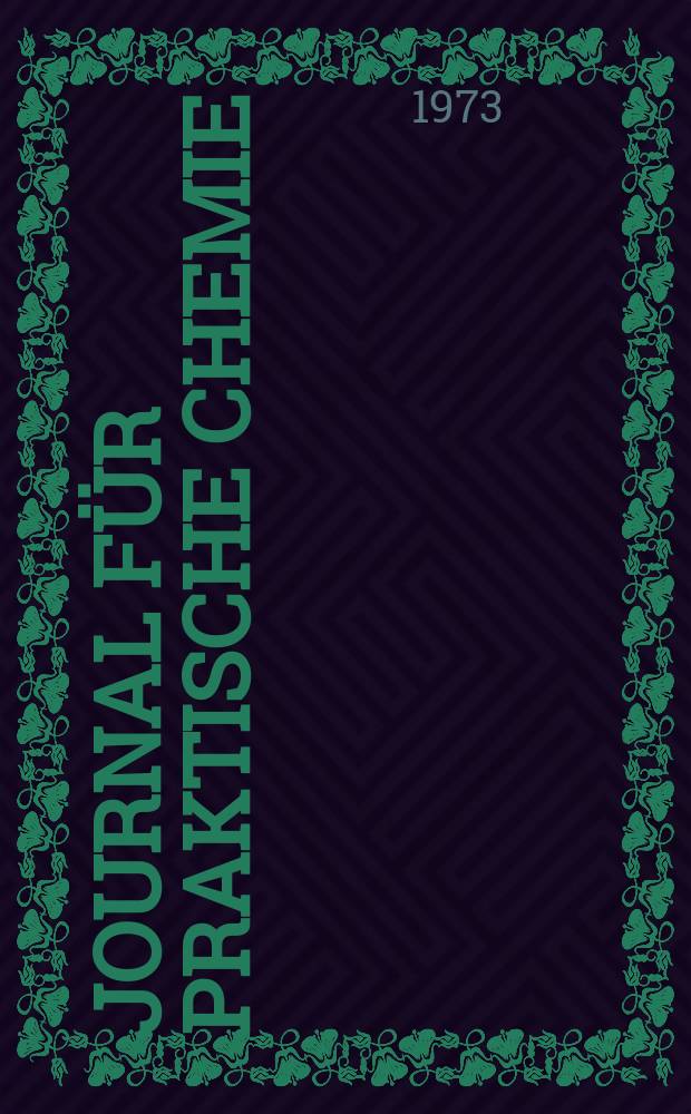 Journal für praktische Chemie : Gegründet 1828. Bd.315, H.2