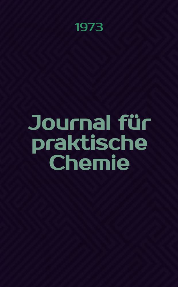 Journal für praktische Chemie : Gegründet 1828. Bd.315, H.6