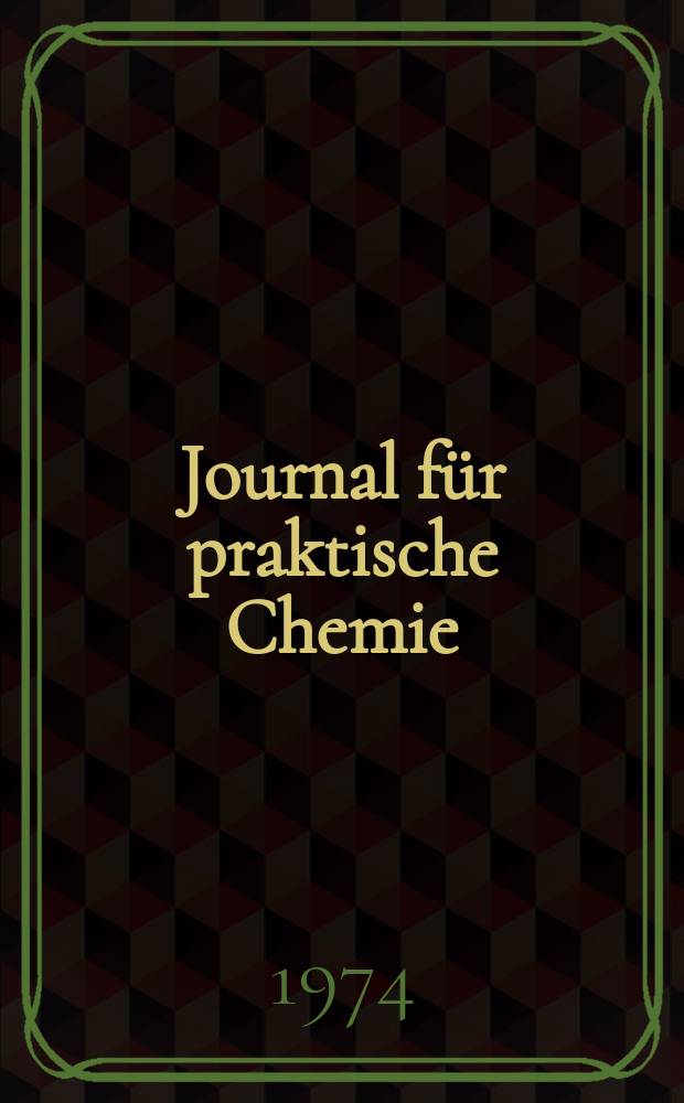 Journal für praktische Chemie : Gegründet 1828. Bd.316, H.6