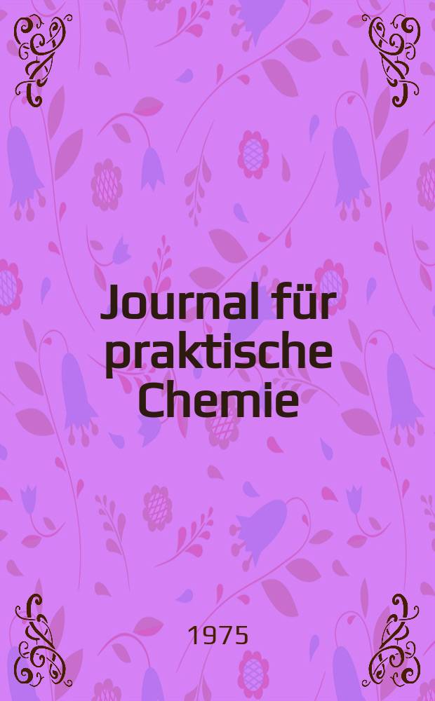 Journal für praktische Chemie : Gegründet 1828. Bd.317, H.1