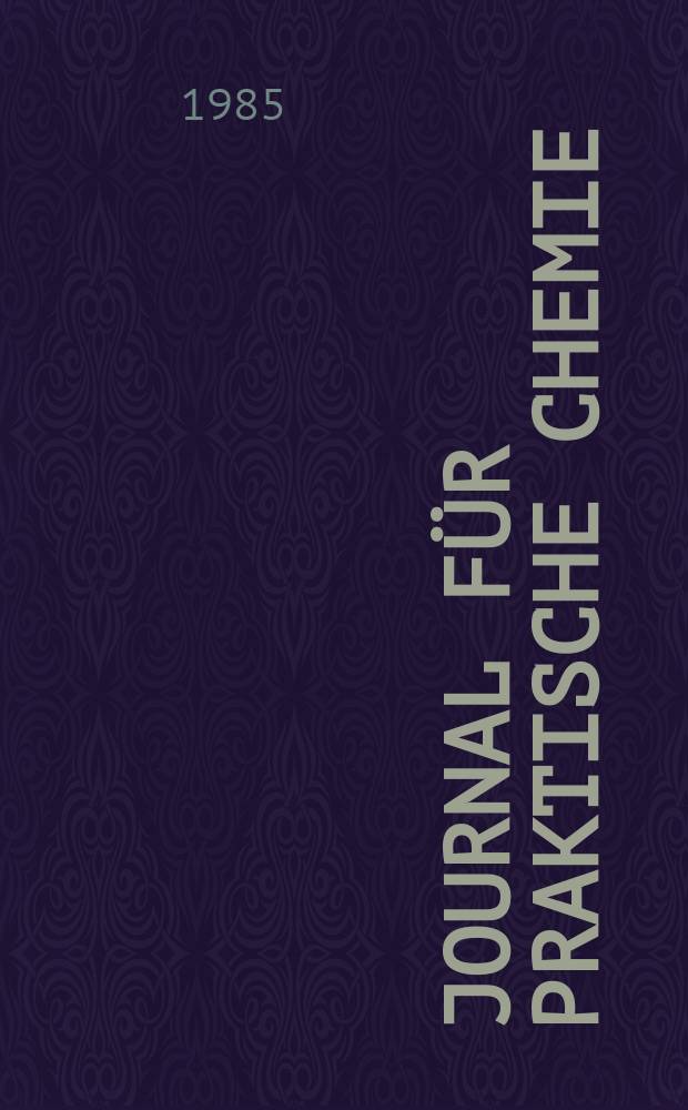 Journal für praktische Chemie : Gegründet 1828. Bd.327, H.3