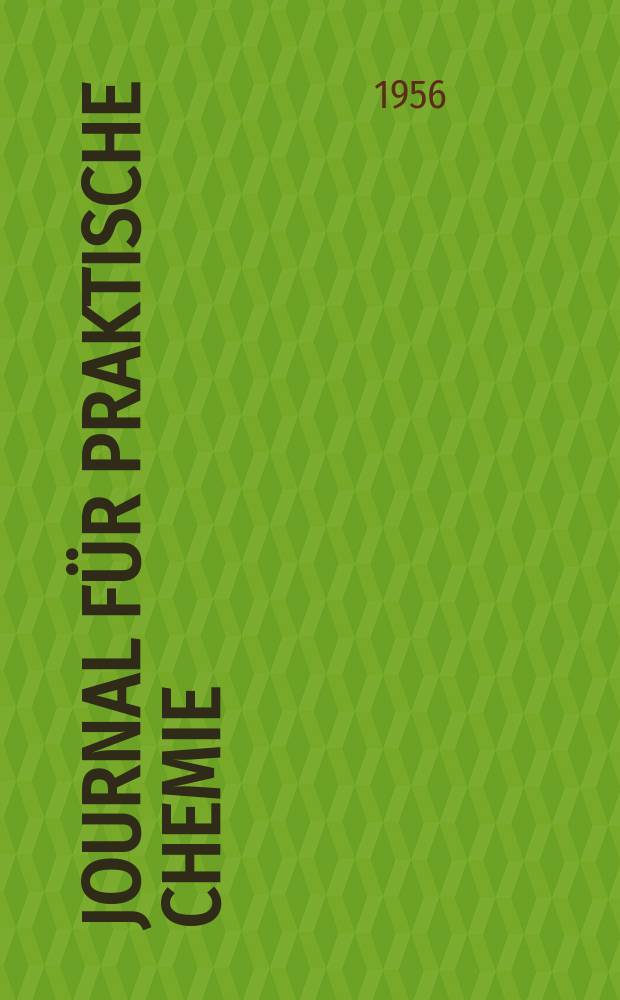 Journal für praktische Chemie : Gegründet 1828. Bd.3 (275), H.1/2
