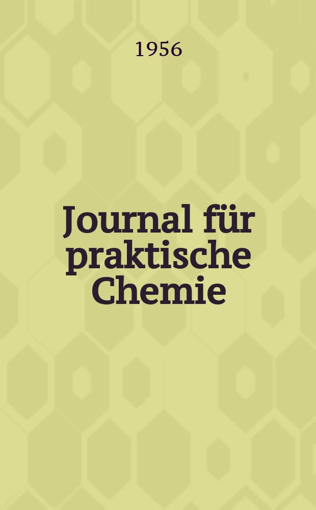 Journal für praktische Chemie : Gegründet 1828. Bd.3 (275), H.4