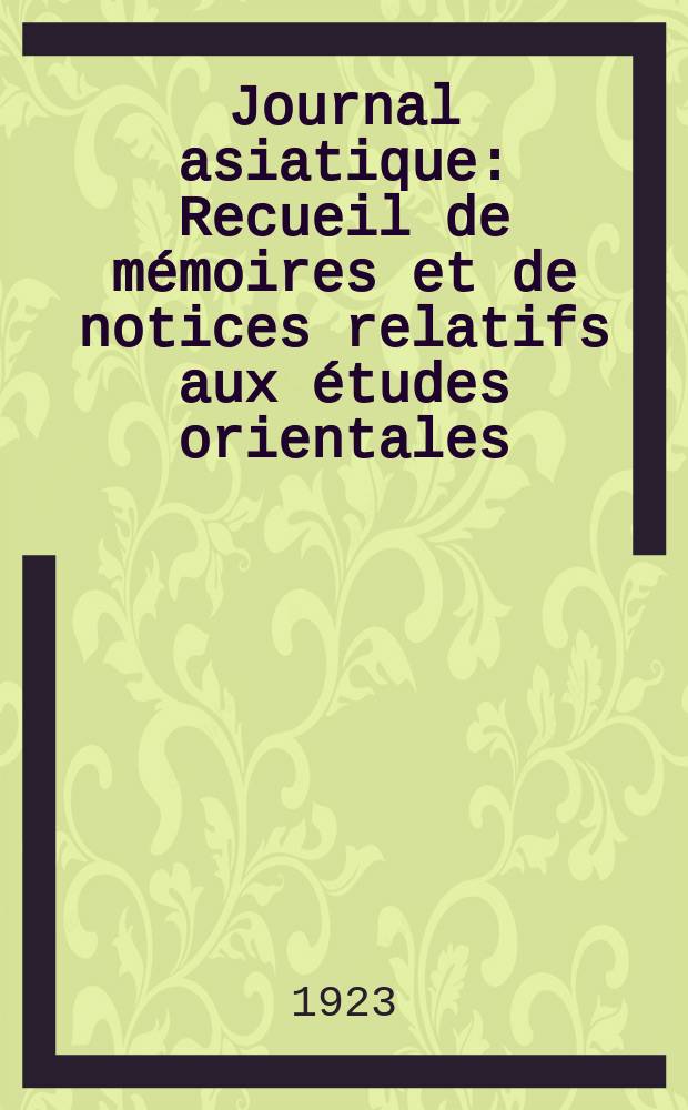 Journal asiatique : Recueil de mémoires et de notices relatifs aux études orientales : Publié par la Société asiatique